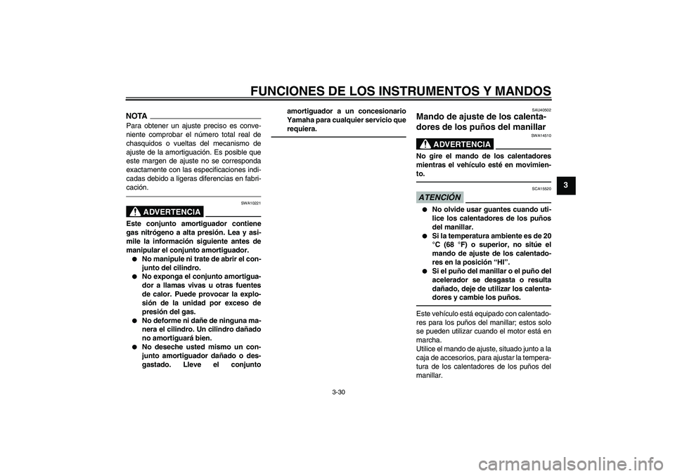 YAMAHA FJR1300A 2011 Manuale de Empleo (in Spanish) FUNCIONES DE LOS INSTRUMENTOS Y MANDOS
3-30
3
NOTAPara obtener un ajuste preciso es conve-
niente comprobar el número total real de
chasquidos o vueltas del mecanismo de
ajuste de la amortiguación. YAMAHA FJR1300A 2011 Manuale de Empleo (in Spanish) FUNCIONES DE LOS INSTRUMENTOS Y MANDOS
3-30
3
NOTAPara obtener un ajuste preciso es conve-
niente comprobar el número total real de
chasquidos o vueltas del mecanismo de
ajuste de la amortiguación.