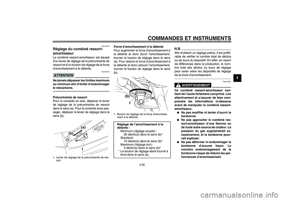 YAMAHA FJR1300A 2011  Notices Demploi (in French) COMMANDES ET INSTRUMENTS
3-30
3
FAU14916
Réglage du combiné ressort-
amortisseur Le combiné ressort-amortisseur est équipé
d’un levier de réglage de la précontrainte de
ressort et d’un bout
