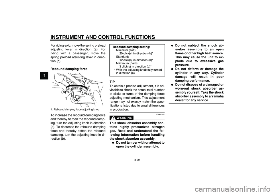 YAMAHA FJR1300A 2010  Owners Manual INSTRUMENT AND CONTROL FUNCTIONS
3-30
3For riding solo, move the spring preload
adjusting lever in direction (a). For
riding with a passenger, move the
spring preload adjusting lever in direc-
tion (b