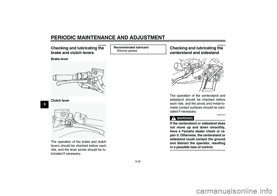 YAMAHA FJR1300A 2010 Manual PDF PERIODIC MAINTENANCE AND ADJUSTMENT
6-25
6
EAU43600
Checking and lubricating the 
brake and clutch levers Brake lever
Clutch lever
The operation of the brake and clutch
levers should be checked before