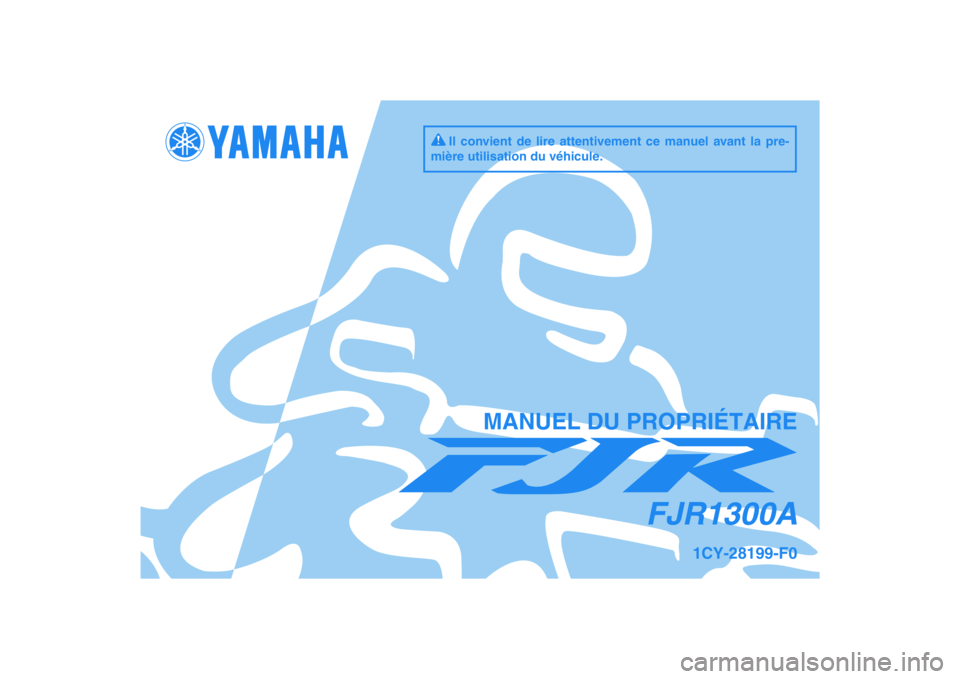 YAMAHA FJR1300A 2010  Notices Demploi (in French) DIC183
FJR1300A
MANUEL DU PROPRIÉTAIRE
Il convient de lire attentivement ce manuel avant la pre-
mière utilisation du véhicule.
1CY-28199-F0 