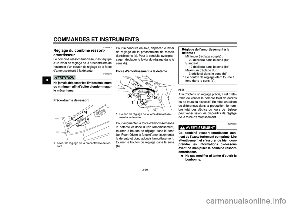 YAMAHA FJR1300A 2010  Notices Demploi (in French) COMMANDES ET INSTRUMENTS
3-30
3
FAU14915
Réglage du combiné ressort-
amortisseur Le combiné ressort-amortisseur est équipé
d’un levier de réglage de la précontrainte de
ressort et d’un bout