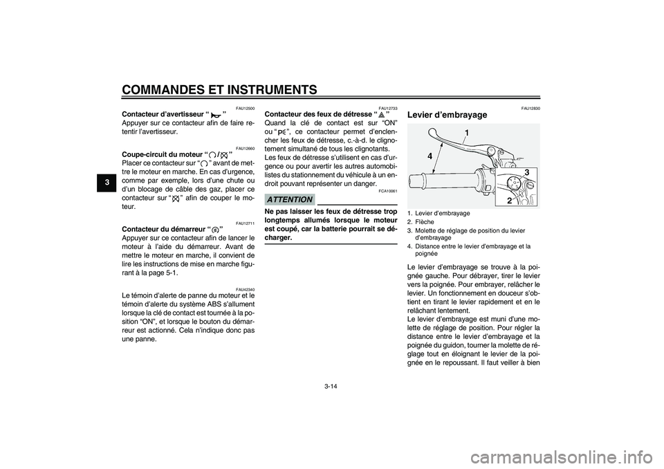 YAMAHA FJR1300A 2009 Notices Demploi (in French) COMMANDES ET INSTRUMENTS
3-14
3
FAU12500
Contacteur d’avertisseur“”
Appuyer sur ce contacteur afin de faire re-
tentir l’avertisseur.
FAU12660
Coupe-circuit du moteur“/”
Placer ce contac YAMAHA FJR1300A 2009 Notices Demploi (in French) COMMANDES ET INSTRUMENTS
3-14
3
FAU12500
Contacteur d’avertisseur“”
Appuyer sur ce contacteur afin de faire re-
tentir l’avertisseur.
FAU12660
Coupe-circuit du moteur“/”
Placer ce contac