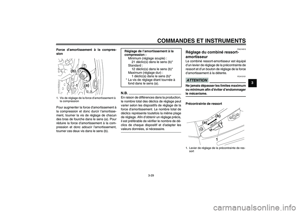 YAMAHA FJR1300A 2009 Notices Demploi (in French) COMMANDES ET INSTRUMENTS
3-29
3
Force d’amortissement à la compres-
sion
Pour augmenter la force d’amortissement à
la compression et donc durcir l’amortisse-
ment, tourner la vis de réglage d YAMAHA FJR1300A 2009 Notices Demploi (in French) COMMANDES ET INSTRUMENTS
3-29
3
Force d’amortissement à la compres-
sion
Pour augmenter la force d’amortissement à
la compression et donc durcir l’amortisse-
ment, tourner la vis de réglage d