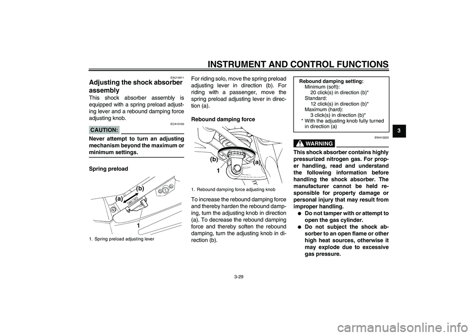 YAMAHA FJR1300A 2008 Service Manual INSTRUMENT AND CONTROL FUNCTIONS
3-29
3
EAU14911
Adjusting the shock absorber 
assembly This shock absorber assembly is
equipped with a spring preload adjust-
ing lever and a rebound damping force
adj