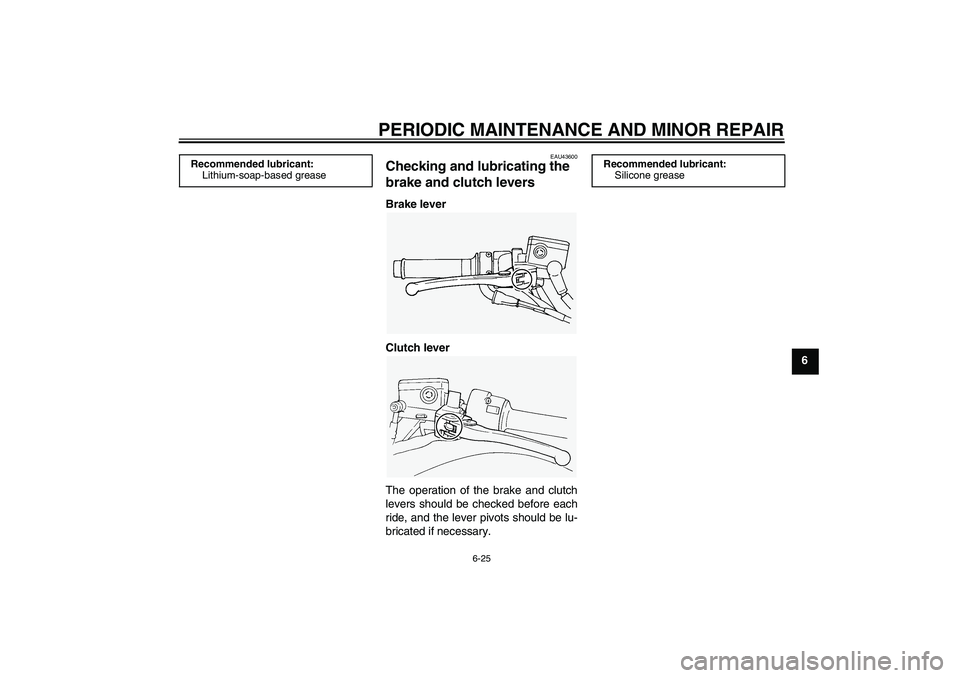 YAMAHA FJR1300A 2008 Manual PDF PERIODIC MAINTENANCE AND MINOR REPAIR
6-25
6
EAU43600
Checking and lubricating the 
brake and clutch levers Brake lever
Clutch lever
The operation of the brake and clutch
levers should be checked befo