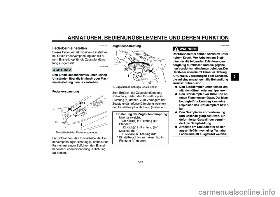 YAMAHA FJR1300A 2008 Betriebsanleitungen (in German) ARMATUREN, BEDIENUNGSELEMENTE UND DEREN FUNKTION
3-29
3
GAU14911
Federbein einstellen Dieses Federbein ist mit einem Einstellhe-
bel für die Federvorspannung und mit ei-
nem Einstellknopf für die Zu YAMAHA FJR1300A 2008 Betriebsanleitungen (in German) ARMATUREN, BEDIENUNGSELEMENTE UND DEREN FUNKTION
3-29
3
GAU14911
Federbein einstellen Dieses Federbein ist mit einem Einstellhe-
bel für die Federvorspannung und mit ei-
nem Einstellknopf für die Zu
