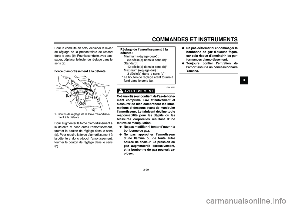 YAMAHA FJR1300A 2008 Notices Demploi (in French) COMMANDES ET INSTRUMENTS
3-29
3
Pour la conduite en solo, déplacer le levier
de réglage de la précontrainte de ressort
dans le sens (b). Pour la conduite avec pas-
sager, déplacer le levier de ré YAMAHA FJR1300A 2008 Notices Demploi (in French) COMMANDES ET INSTRUMENTS
3-29
3
Pour la conduite en solo, déplacer le levier
de réglage de la précontrainte de ressort
dans le sens (b). Pour la conduite avec pas-
sager, déplacer le levier de ré