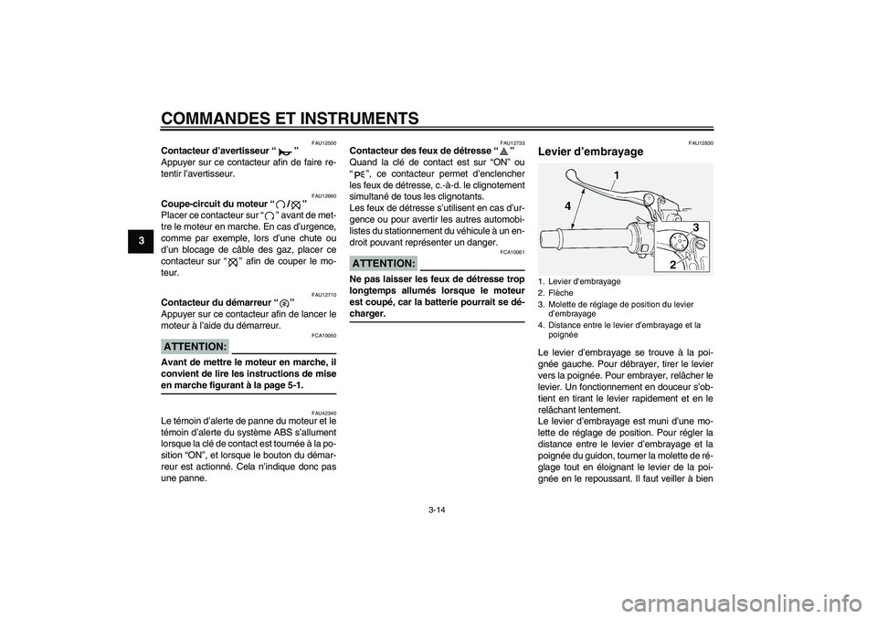 YAMAHA FJR1300A 2007 Notices Demploi (in French) COMMANDES ET INSTRUMENTS
3-14
3
FAU12500
Contacteur d’avertisseur “”
Appuyer sur ce contacteur afin de faire re-
tentir l’avertisseur.
FAU12660
Coupe-circuit du moteur “/”
Placer ce cont YAMAHA FJR1300A 2007 Notices Demploi (in French) COMMANDES ET INSTRUMENTS
3-14
3
FAU12500
Contacteur d’avertisseur “”
Appuyer sur ce contacteur afin de faire re-
tentir l’avertisseur.
FAU12660
Coupe-circuit du moteur “/”
Placer ce cont