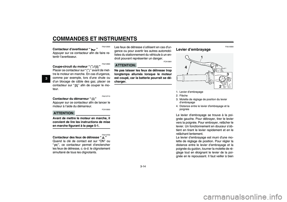 YAMAHA FJR1300A 2006 Notices Demploi (in French) COMMANDES ET INSTRUMENTS
3-14
3
FAU12500
Contacteur d’avertisseur “”
Appuyer sur ce contacteur afin de faire re-
tentir l’avertisseur.
FAU12660
Coupe-circuit du moteur “/”
Placer ce cont YAMAHA FJR1300A 2006 Notices Demploi (in French) COMMANDES ET INSTRUMENTS
3-14
3
FAU12500
Contacteur d’avertisseur “”
Appuyer sur ce contacteur afin de faire re-
tentir l’avertisseur.
FAU12660
Coupe-circuit du moteur “/”
Placer ce cont