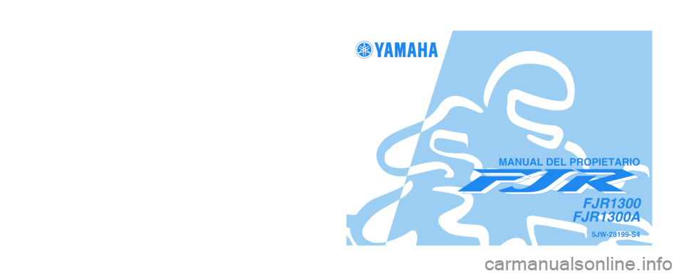 YAMAHA FJR1300A 2005  Manuale de Empleo (in Spanish) IMPRESO EN PAPEL RECICLADO 
YAMAHA MOTOR CO., LTD.
PRINTED IN JAPAN
2004.08-0.3×1 CR
(S)5JW-28199-S4
FJR1300
FJR1300A
MANUAL DEL PROPIETARIO 