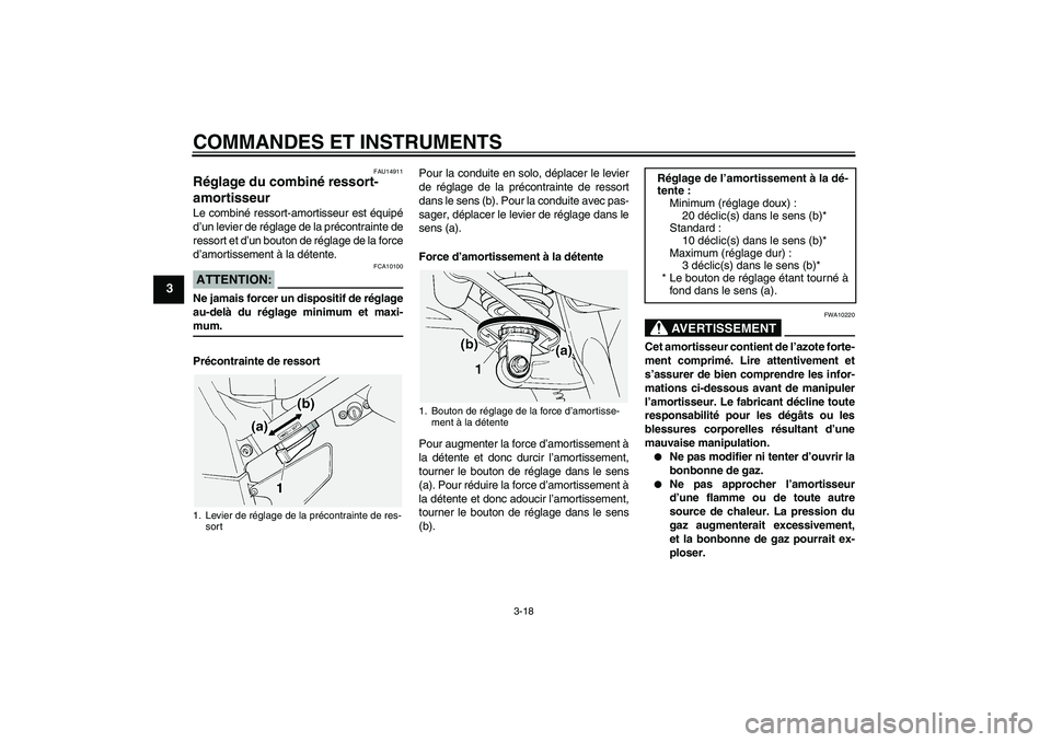 YAMAHA FJR1300A 2005  Notices Demploi (in French) COMMANDES ET INSTRUMENTS
3-18
3
FAU14911
Réglage du combiné ressort-
amortisseur Le combiné ressort-amortisseur est équipé
d’un levier de réglage de la précontrainte de
ressort et d’un bout