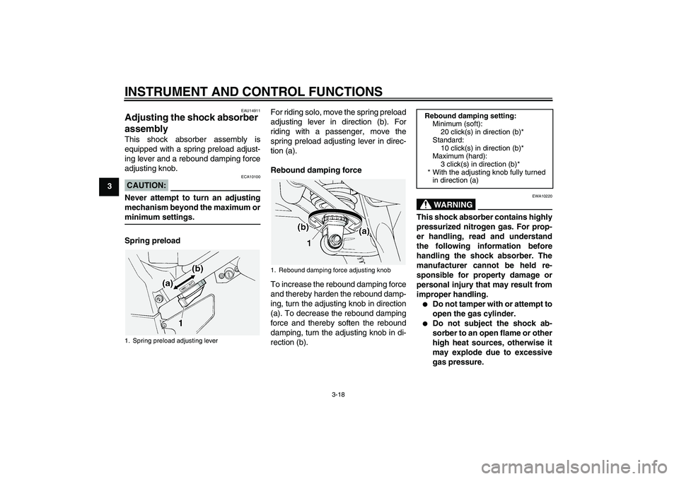 YAMAHA FJR1300A 2004 Owners Guide INSTRUMENT AND CONTROL FUNCTIONS
3-18
3
EAU14911
Adjusting the shock absorber 
assembly This shock absorber assembly is
equipped with a spring preload adjust-
ing lever and a rebound damping force
adj