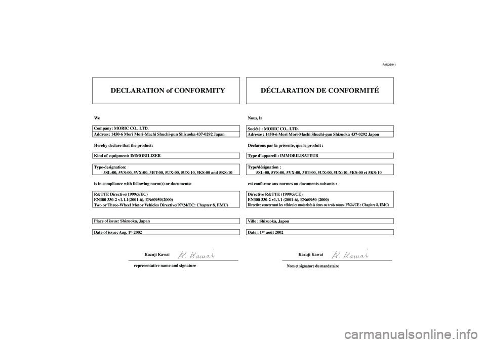 YAMAHA FJR1300A 2004  Notices Demploi (in French) FAU26941
DECLARATION of CONFORMITY
We
Hereby declare that the product:
is in compliance with following norm(s) or documents: Type-designation:
         5SL-00, 5VS-00, 5VX-00, 3HT-00, 5UX-00, 5UX-10, 