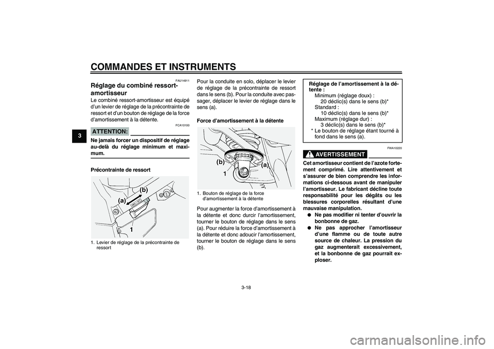 YAMAHA FJR1300A 2004  Notices Demploi (in French) COMMANDES ET INSTRUMENTS
3-18
3
FAU14911
Réglage du combiné ressort-
amortisseur Le combiné ressort-amortisseur est équipé
d’un levier de réglage de la précontrainte de
ressort et d’un bout