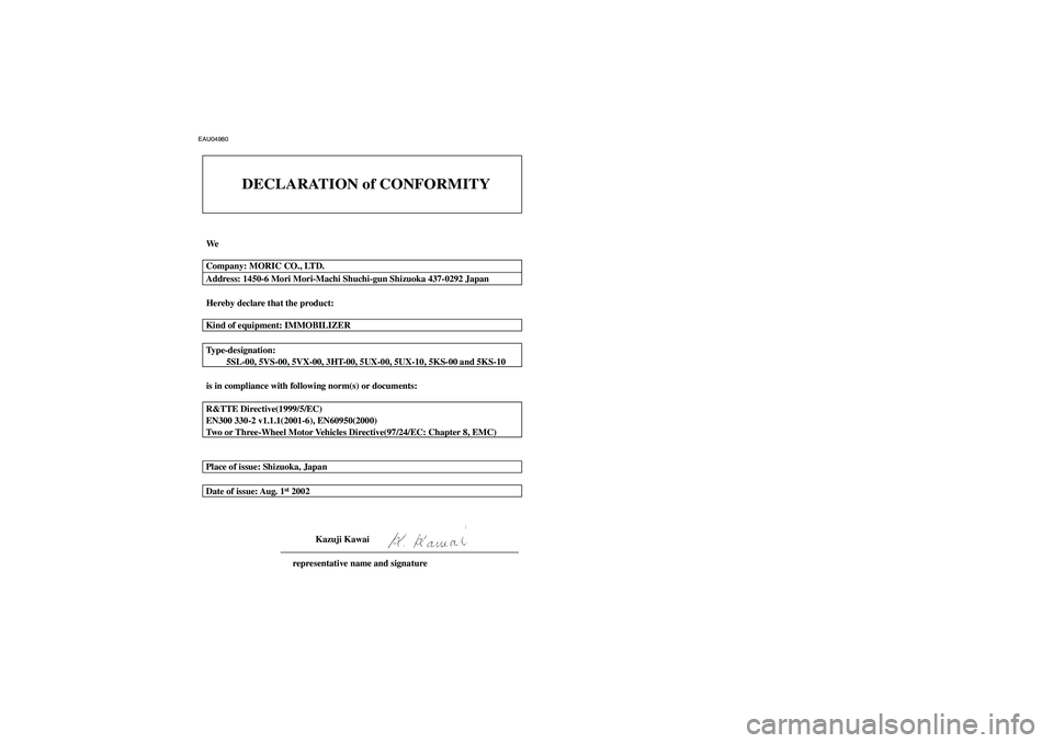 YAMAHA FJR1300A 2003  Owners Manual EAU04980
CM-01E
DECLARATION of CONFORMITY
We
Hereby declare that the product:
is in compliance with following norm(s) or documents: Type-designation:
         5SL-00, 5VS-00, 5VX-00, 3HT-00, 5UX-00, 5