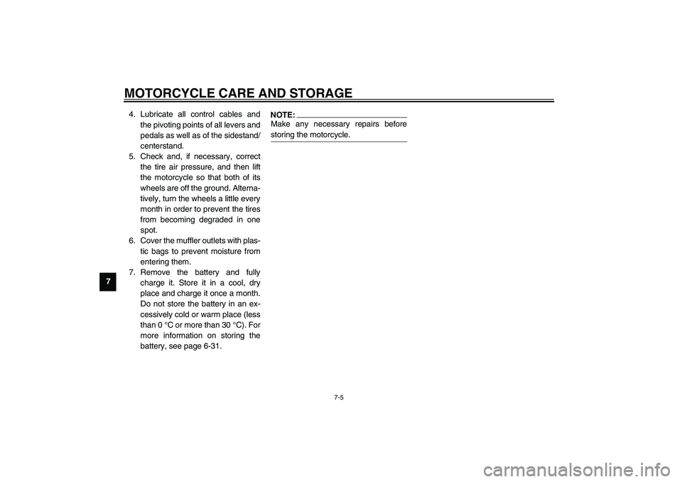 YAMAHA FJR1300A 2003  Owners Manual MOTORCYCLE CARE AND STORAGE
7-5
74. Lubricate all control cables and
the pivoting points of all levers and
pedals as well as of the sidestand/
centerstand.
5. Check and, if necessary, correct
the tire