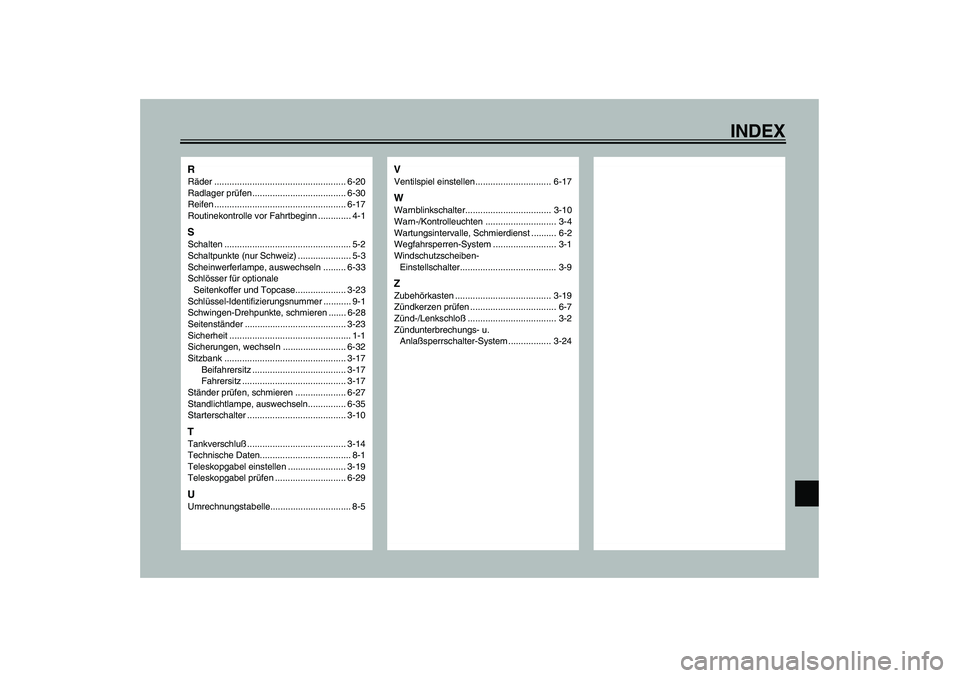 YAMAHA FJR1300A 2003 Betriebsanleitungen (in German) INDEX
RRäder .................................................... 6-20
Radlager prüfen..................................... 6-30
Reifen .................................................... 6-17
Rout YAMAHA FJR1300A 2003 Betriebsanleitungen (in German) INDEX
RRäder .................................................... 6-20
Radlager prüfen..................................... 6-30
Reifen .................................................... 6-17
Rout