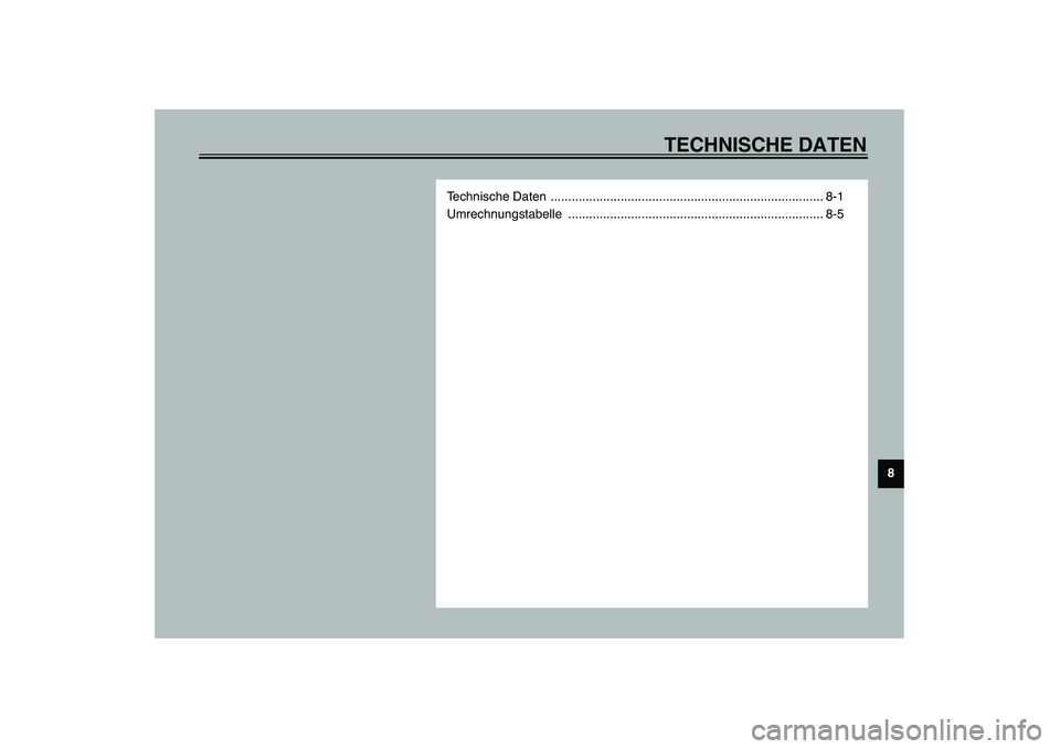 YAMAHA FJR1300A 2003  Betriebsanleitungen (in German) TECHNISCHE DATEN
8
Technische Daten  .............................................................................. 8-1
Umrechnungstabelle .............................................................