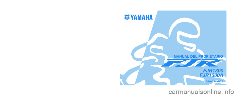 YAMAHA FJR1300A 2003  Manuale de Empleo (in Spanish) IMPRESO EN PAPEL RECICLADO 
YAMAHA MOTOR CO., LTD.
PRINTED IN JAPAN
2002.11-0.3×2 CR
(S)5JW-28199-S2
FJR1300
FJR1300A
MANUAL DEL PROPIETARIO 