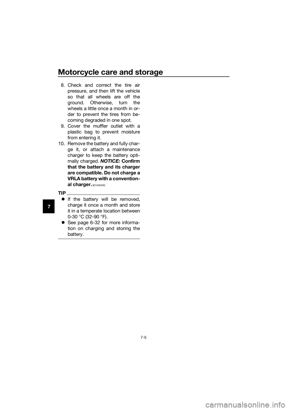 YAMAHA FJR1300AE 2020 Owners Manual Motorcycle care and storage
7-5
78. Check and correct the tire air
pressure, and then lift the vehicle
so that all wheels are off the
ground. Otherwise, turn the
wheels a little once a month in or-
de YAMAHA FJR1300AE 2020 Owners Manual Motorcycle care and storage
7-5
78. Check and correct the tire air
pressure, and then lift the vehicle
so that all wheels are off the
ground. Otherwise, turn the
wheels a little once a month in or-
de