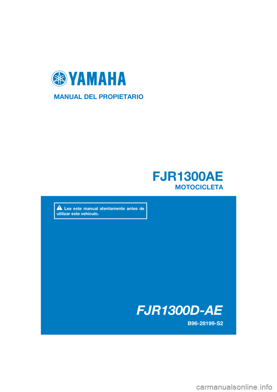 YAMAHA FJR1300AE 2020  Manuale de Empleo (in Spanish) DIC183
FJR1300D-AE
FJR1300AE
MANUAL DEL PROPIETARIO
B96-28199-S2
MOTOCICLETA
Lea este manual atentamente antes de 
utilizar este vehículo.
[Spanish  (S)] 