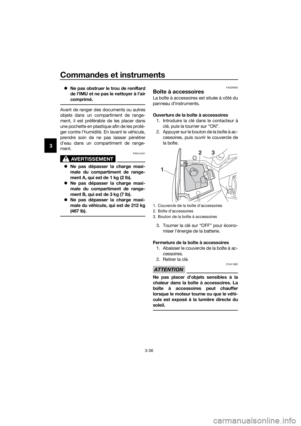 YAMAHA FJR1300AE 2020  Notices Demploi (in French) Commandes et instruments
3-36
3
 Ne pas obstruer le trou  de reniflar d
d e l’IMU et ne pas le nettoyer à l’air
comprimé.
Avant de ranger des documents ou autres
objets dans un compartiment d YAMAHA FJR1300AE 2020  Notices Demploi (in French) Commandes et instruments
3-36
3
 Ne pas obstruer le trou  de reniflar d
d e l’IMU et ne pas le nettoyer à l’air
comprimé.
Avant de ranger des documents ou autres
objets dans un compartiment d