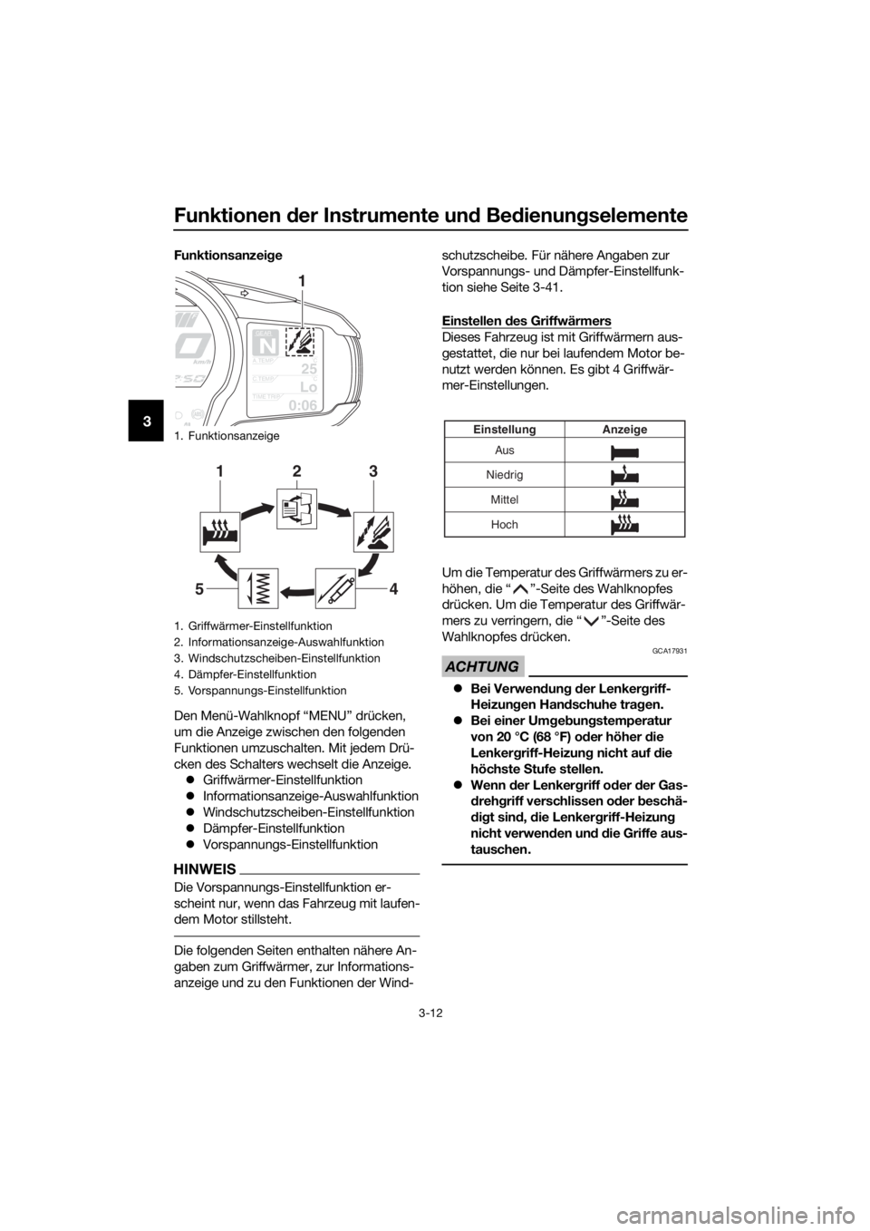 YAMAHA FJR1300AE 2018 Betriebsanleitungen (in German) Funktionen der Instrumente un d Be dienung selemente
3-12
3
Funktionsanzei ge
Den Menü-Wahlknopf “MENU” drücken,
um die Anzeige zwischen den folgenden
Funktionen umzuschalten. Mit jedem Drü-
YAMAHA FJR1300AE 2018 Betriebsanleitungen (in German) Funktionen der Instrumente un d Be dienung selemente
3-12
3
Funktionsanzei ge
Den Menü-Wahlknopf “MENU” drücken,
um die Anzeige zwischen den folgenden
Funktionen umzuschalten. Mit jedem Drü-