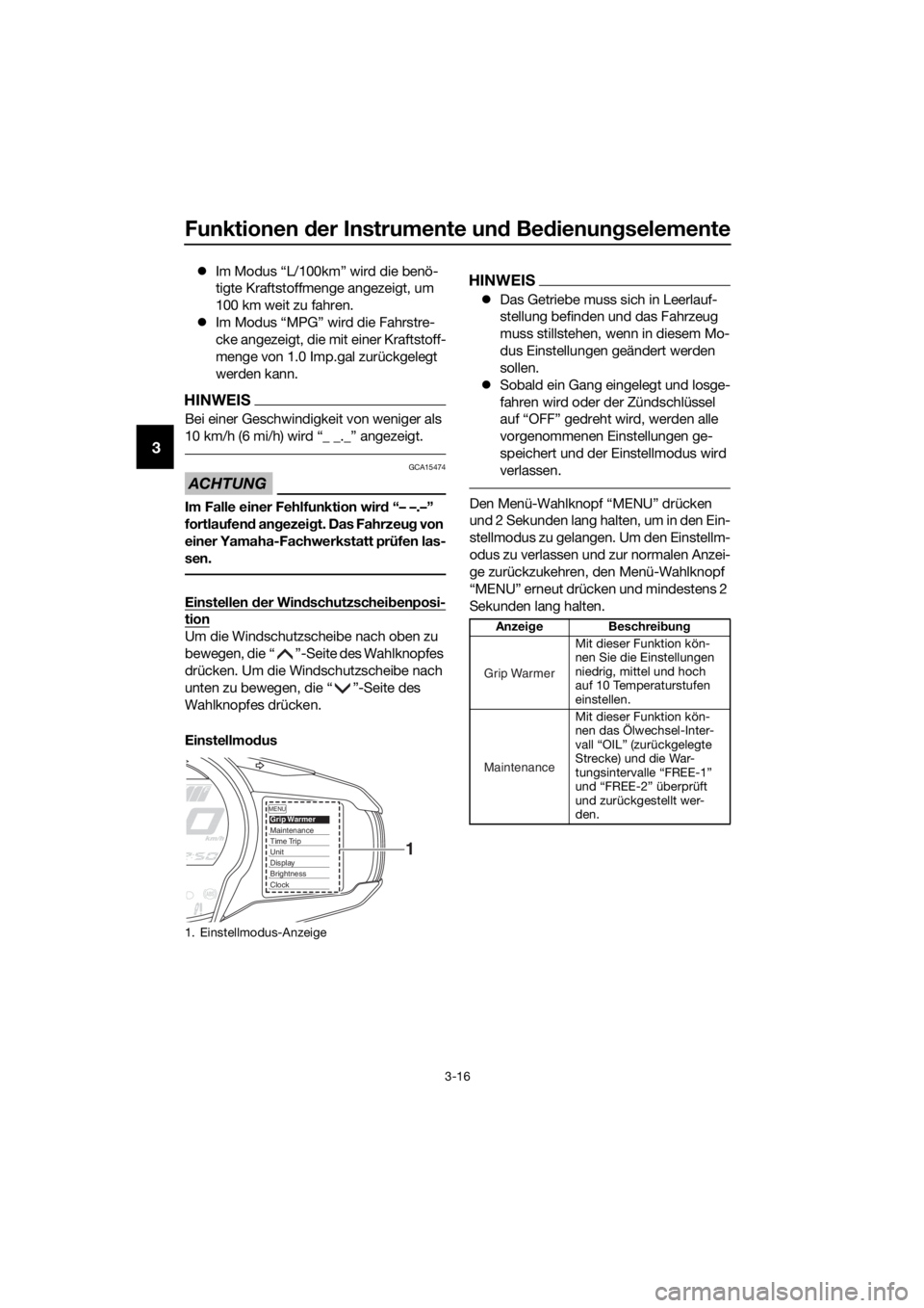 YAMAHA FJR1300AE 2018 Betriebsanleitungen (in German) Funktionen der Instrumente un d Be dienung selemente
3-16
3
Im Modus “L/100km” wird die benö-
tigte Kraftstoffmenge angezeigt, um
100 km weit zu fahren.
Im Modus “MPG” wird die Fahrst YAMAHA FJR1300AE 2018 Betriebsanleitungen (in German) Funktionen der Instrumente un d Be dienung selemente
3-16
3
Im Modus “L/100km” wird die benö-
tigte Kraftstoffmenge angezeigt, um
100 km weit zu fahren.
Im Modus “MPG” wird die Fahrst