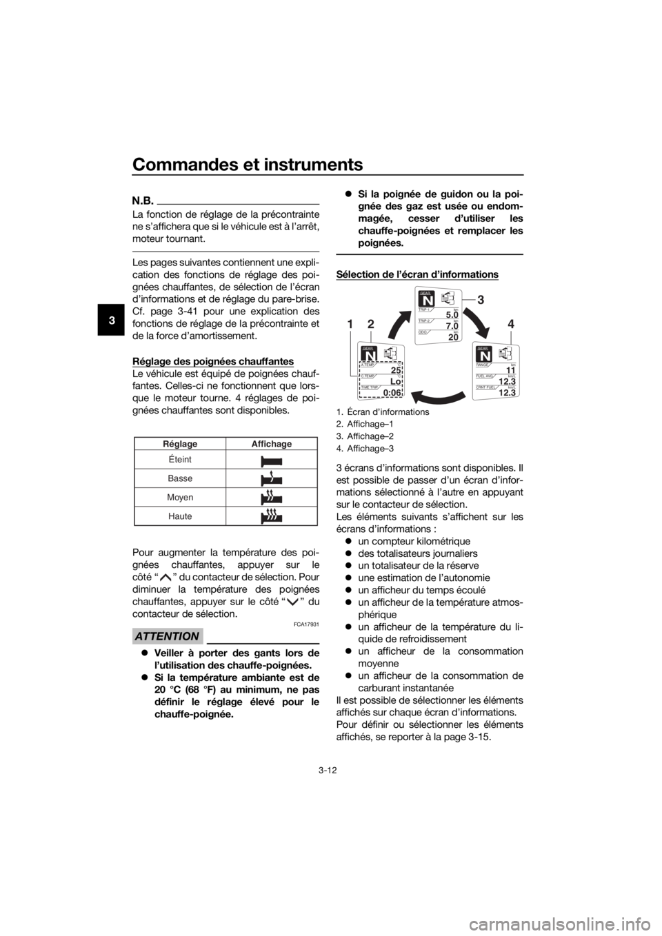 YAMAHA FJR1300AE 2018 Notices Demploi (in French) Commandes et instruments
3-12
3
N.B.
La fonction de réglage de la précontrainte
ne s’affichera que si le véhicule est à l’arrêt,
moteur tournant.
Les pages suivantes contiennent une expli-
ca YAMAHA FJR1300AE 2018 Notices Demploi (in French) Commandes et instruments
3-12
3
N.B.
La fonction de réglage de la précontrainte
ne s’affichera que si le véhicule est à l’arrêt,
moteur tournant.
Les pages suivantes contiennent une expli-
ca