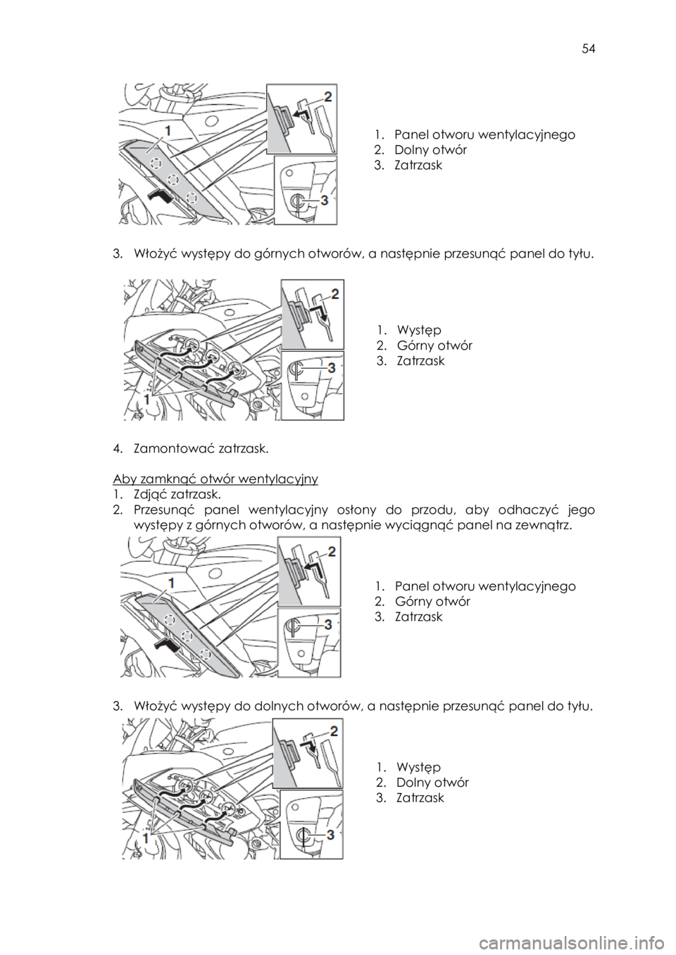 YAMAHA FJR1300AE 2018 Instrukcja obsługi (in Polish)
54
1. Panel otworu wentylacyjnego
2. Dolny otwór
3. Zatrzask
3. Włożyć występy do górnych otworów, a następnie przesunąć panel do tyłu.
1. Występ
2. G YAMAHA FJR1300AE 2018 Instrukcja obsługi (in Polish)
54
1. Panel otworu wentylacyjnego
2. Dolny otwór
3. Zatrzask
3. Włożyć występy do górnych otworów, a następnie przesunąć panel do tyłu.
1. Występ
2. G