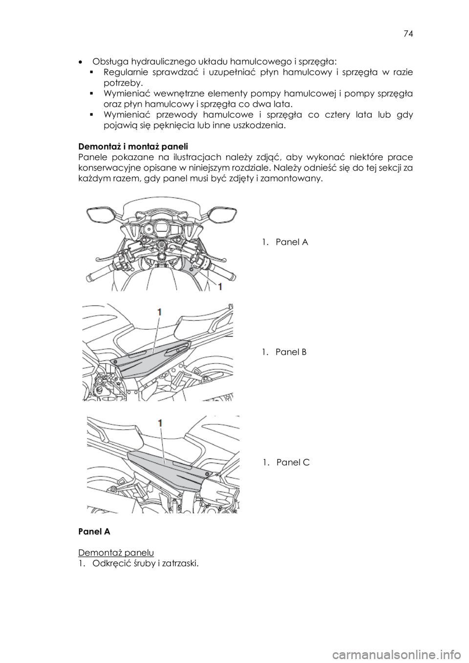 YAMAHA FJR1300AE 2018 Instrukcja obsługi (in Polish)
74
• Obsługa hydraulicznego układu hamulcowego i sprzęgła:
▪ Regularnie sprawdzać i uzupełniać płyn hamulcowy i sprzęgła w razie
potrzeby.
▪ Wymieniać wewnętrzne e YAMAHA FJR1300AE 2018 Instrukcja obsługi (in Polish)
74
• Obsługa hydraulicznego układu hamulcowego i sprzęgła:
▪ Regularnie sprawdzać i uzupełniać płyn hamulcowy i sprzęgła w razie
potrzeby.
▪ Wymieniać wewnętrzne e
