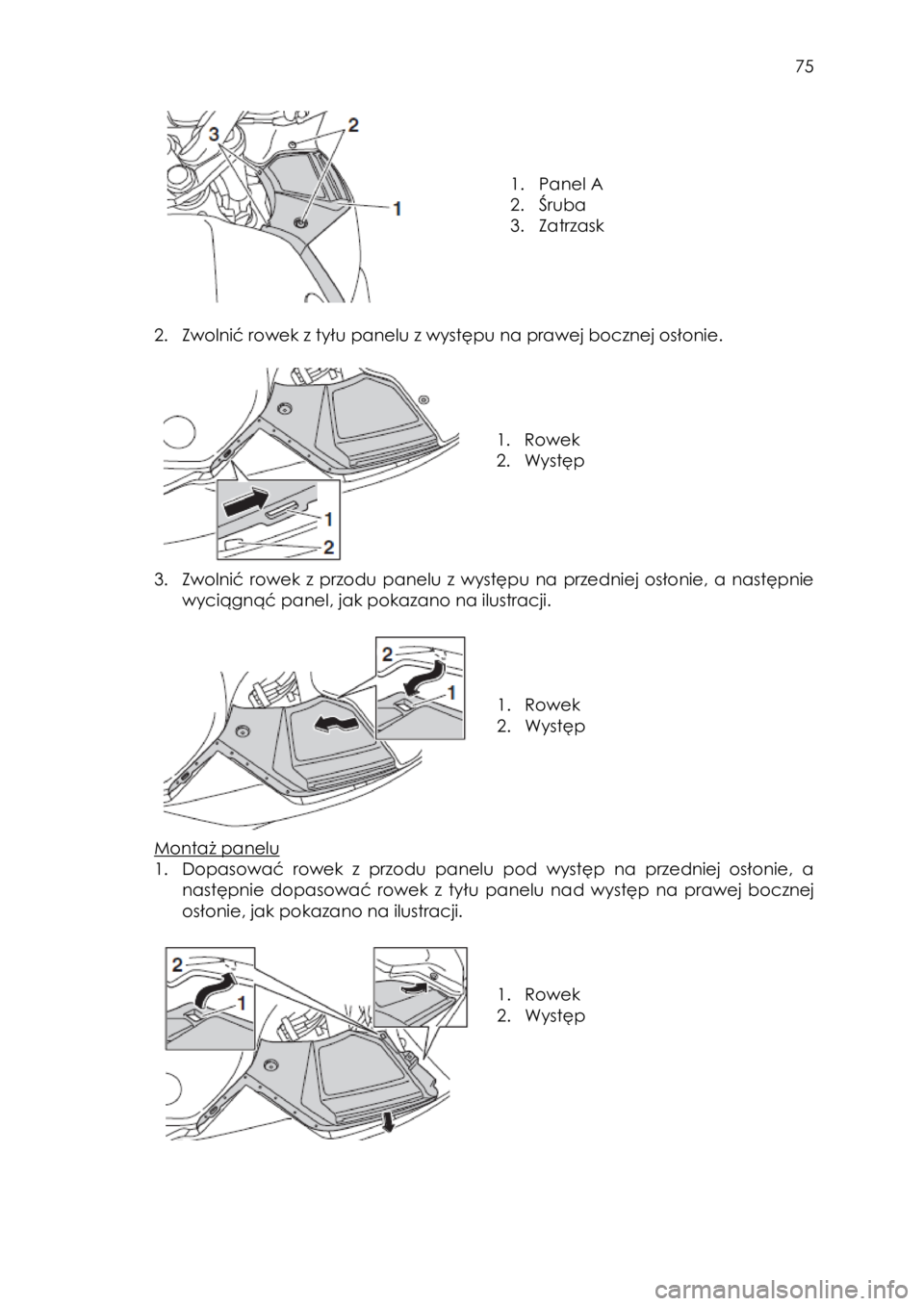 YAMAHA FJR1300AE 2018 Instrukcja obsługi (in Polish)
75
1. Panel A
2. Śruba
3. Zatrzask
2. Zwolnić rowek z tyłu panelu z występu na prawej bocznej osłonie.
1. Rowek
2. Występ
3. Zwolnić rowek z przodu pan YAMAHA FJR1300AE 2018 Instrukcja obsługi (in Polish)
75
1. Panel A
2. Śruba
3. Zatrzask
2. Zwolnić rowek z tyłu panelu z występu na prawej bocznej osłonie.
1. Rowek
2. Występ
3. Zwolnić rowek z przodu pan