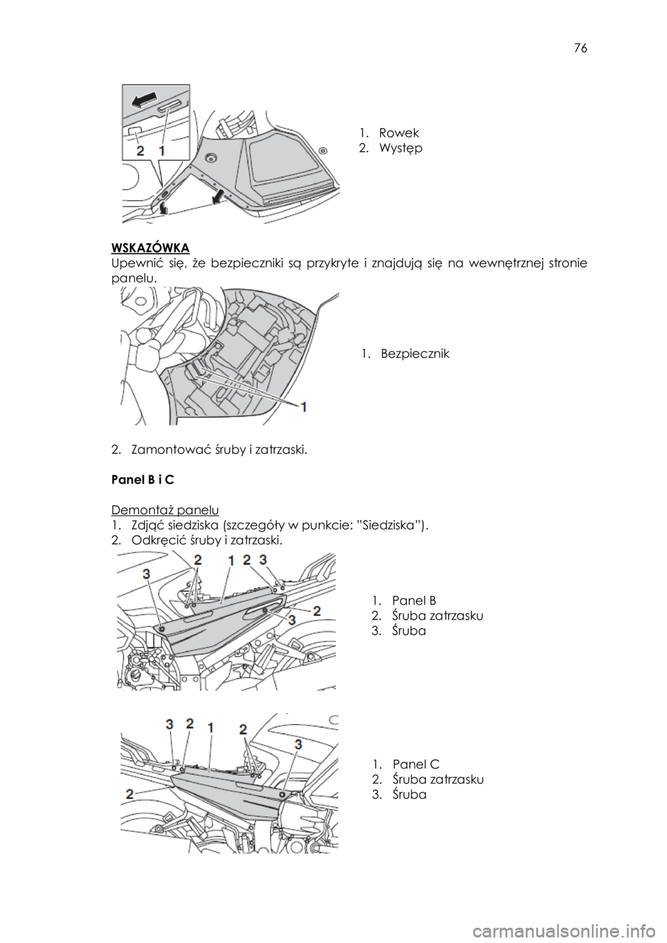 YAMAHA FJR1300AE 2018 Instrukcja obsługi (in Polish)
76
1. Rowek
2. Występ
WSKAZÓWKA
Upewnić się, że bezpieczniki są przykryte i znajdują się na wewnętrznej stronie
panelu.
1. Bezpiecznik
2. Z YAMAHA FJR1300AE 2018 Instrukcja obsługi (in Polish)
76
1. Rowek
2. Występ
WSKAZÓWKA
Upewnić się, że bezpieczniki są przykryte i znajdują się na wewnętrznej stronie
panelu.
1. Bezpiecznik
2. Z