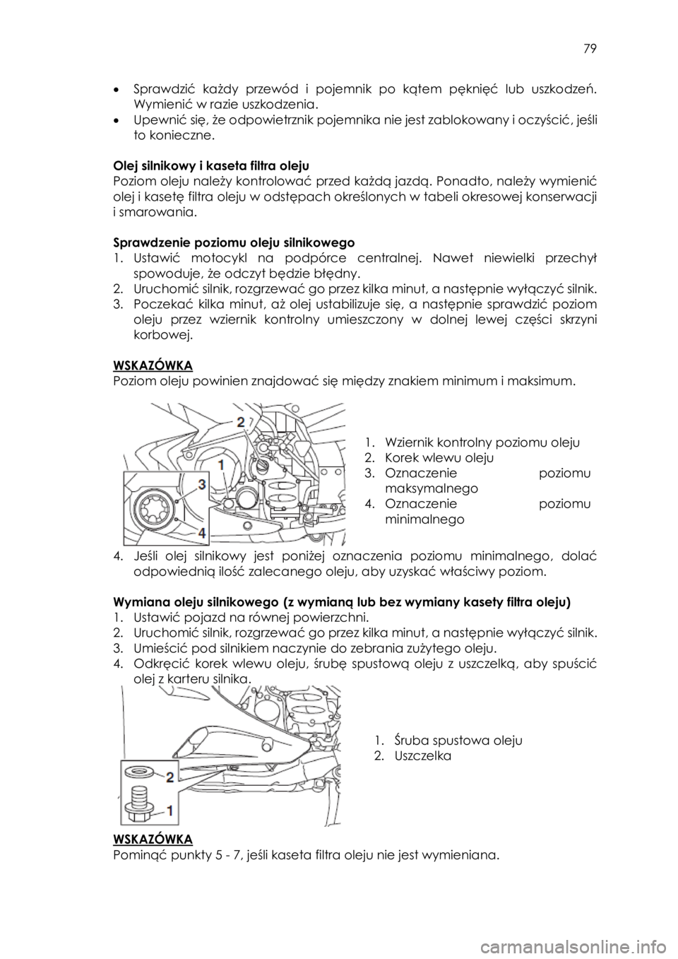 YAMAHA FJR1300AE 2018 Instrukcja obsługi (in Polish)
79
• Sprawdzić każdy przewód i pojemnik po kątem pęknięć lub uszkodzeń.
Wymienić w razie uszkodzenia.
• Upewnić się, że odpowietrznik pojemnika nie jest zablokowany i YAMAHA FJR1300AE 2018 Instrukcja obsługi (in Polish)
79
• Sprawdzić każdy przewód i pojemnik po kątem pęknięć lub uszkodzeń.
Wymienić w razie uszkodzenia.
• Upewnić się, że odpowietrznik pojemnika nie jest zablokowany i