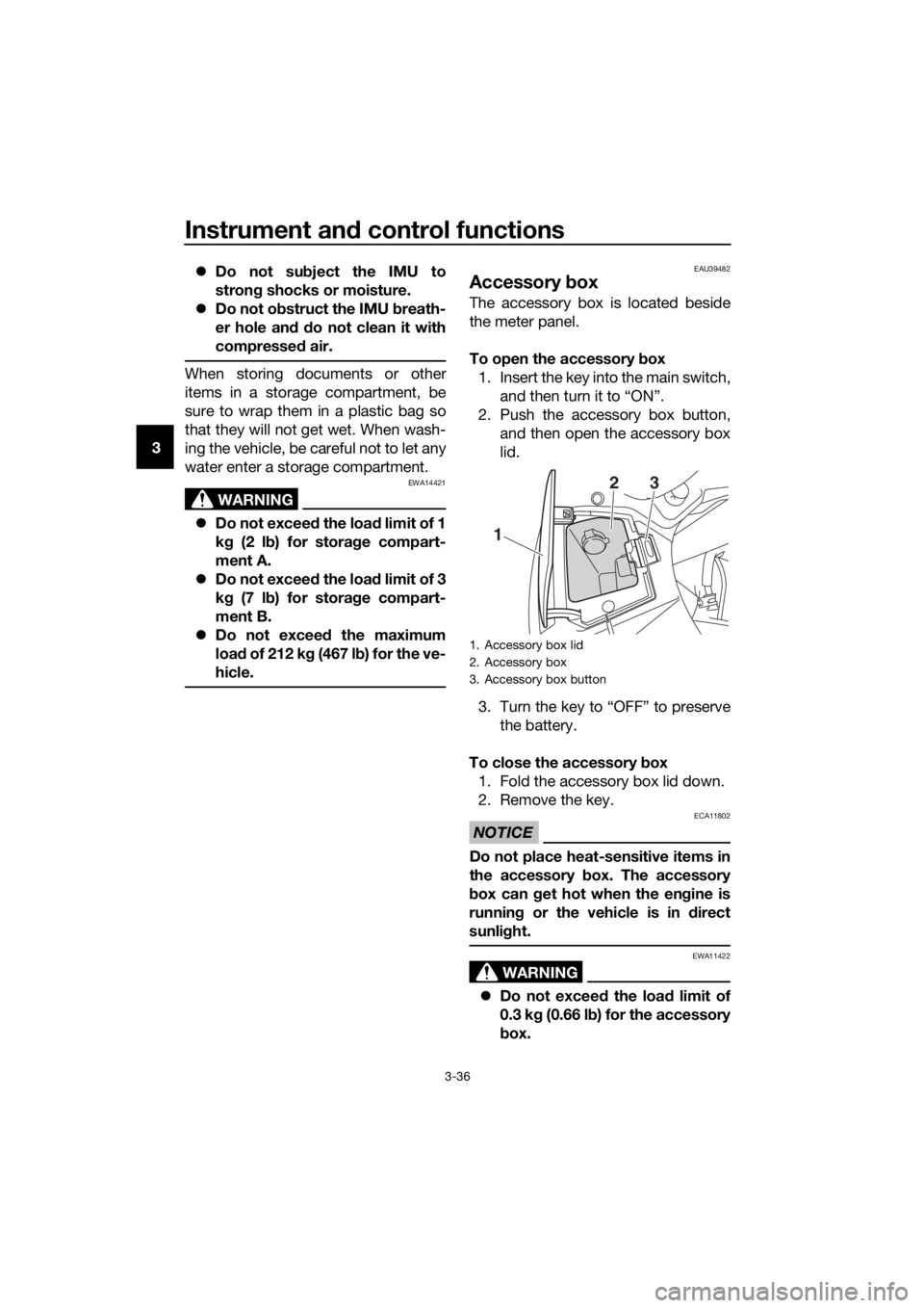 YAMAHA FJR1300AE 2016 Service Manual Instrument and control functions
3-36
3 
Do not su bject the IMU to
stron g shocks or moisture.
 Do not o bstruct the IMU  breath-
er hole an d d o not clean it with
compresse d air.
When storin