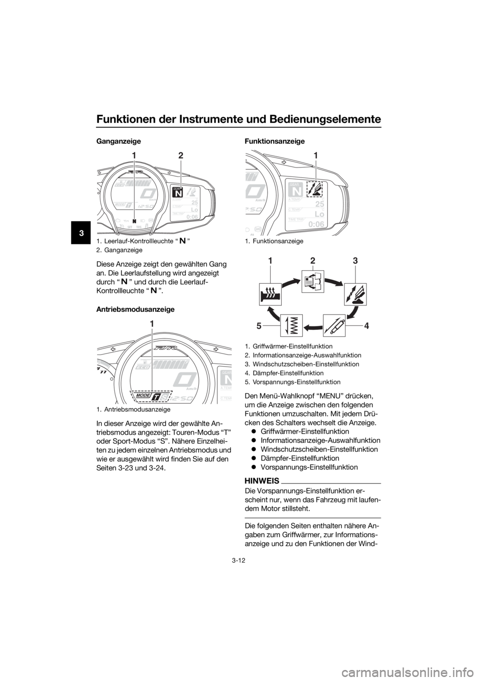 YAMAHA FJR1300AE 2016 Betriebsanleitungen (in German) Funktionen der Instrumente un d Be dienung selemente
3-12
3
Ganganzei ge
Diese Anzeige zeigt den gewählten Gang
an. Die Leerlaufstellung wird angezeigt
durch “ ” und durch die Leerlauf-
Kontrol YAMAHA FJR1300AE 2016 Betriebsanleitungen (in German) Funktionen der Instrumente un d Be dienung selemente
3-12
3
Ganganzei ge
Diese Anzeige zeigt den gewählten Gang
an. Die Leerlaufstellung wird angezeigt
durch “ ” und durch die Leerlauf-
Kontrol