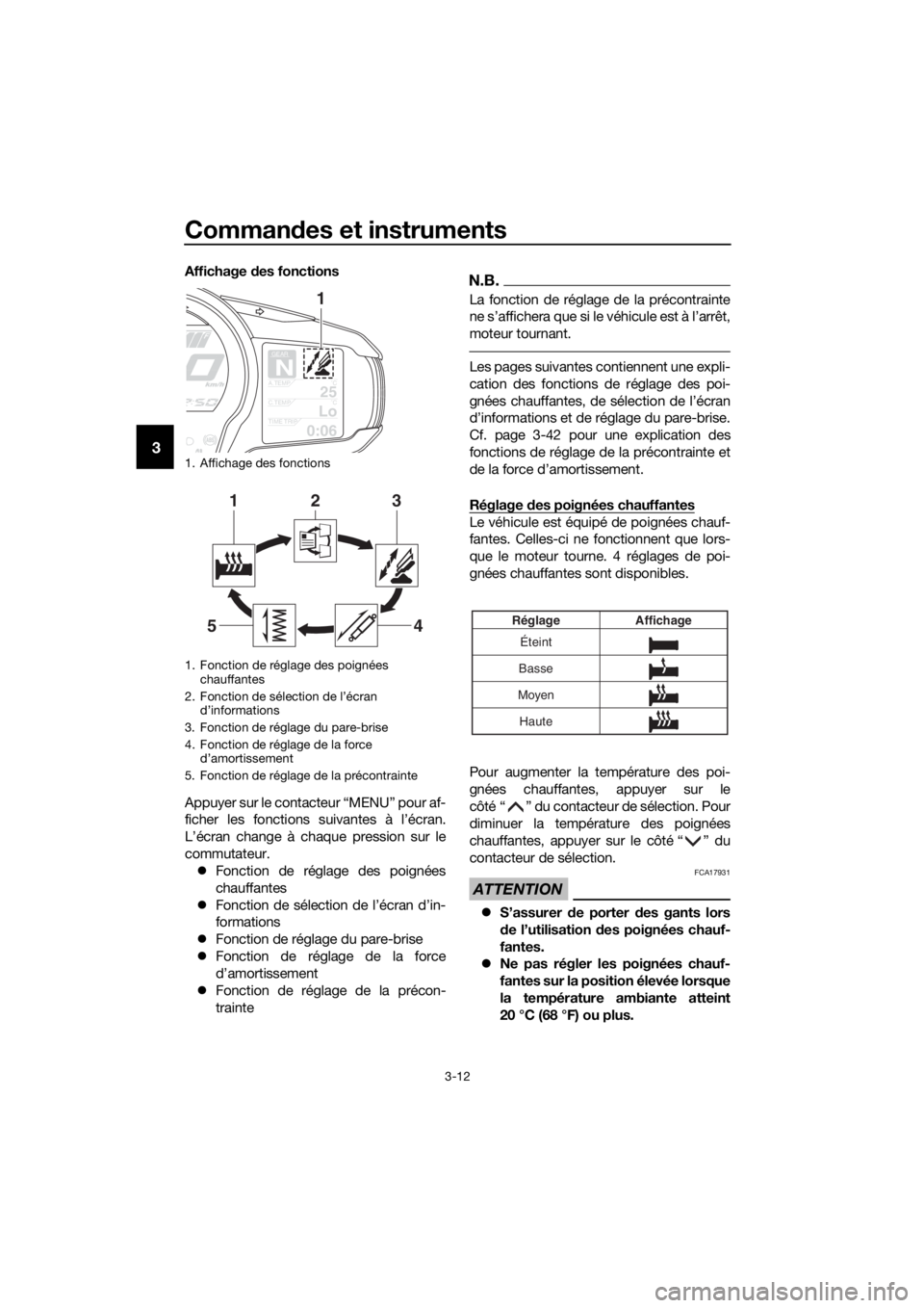 YAMAHA FJR1300AE 2016  Notices Demploi (in French) Commandes et instruments
3-12
3
Affichage  des fonctions
Appuyer sur le contacteur “MENU” pour af-
ficher les fonctions suivantes à l’écran.
L’écran change à chaque pression sur le
commuta