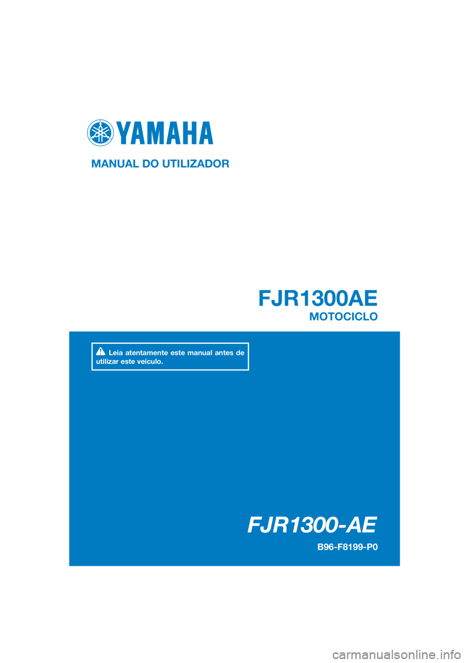 YAMAHA FJR1300AE 2016  Manual de utilização (in Portuguese) DIC183
FJR1300-AE
FJR1300AE
MANUAL DO UTILIZADOR
B96-F8199-P0
MOTOCICLO
Leia atentamente este manual antes de 
utilizar este veículo.
[Portuguese  (P)] 