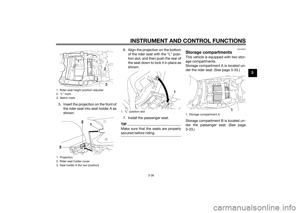 YAMAHA FJR1300AE 2015 Workshop Manual INSTRUMENT AND CONTROL FUNCTIONS
3-36
3
5. Insert the projection on the front of the rider seat into seat holder A as
shown. 6. Align the projection on the bottom
of the rider seat with the “L” po YAMAHA FJR1300AE 2015 Workshop Manual INSTRUMENT AND CONTROL FUNCTIONS
3-36
3
5. Insert the projection on the front of the rider seat into seat holder A as
shown. 6. Align the projection on the bottom
of the rider seat with the “L” po
