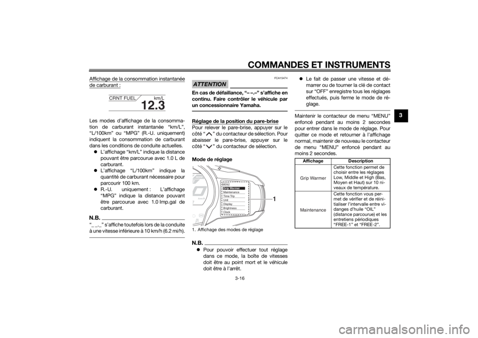 YAMAHA FJR1300AE 2015 Notices Demploi (in French) COMMANDES ET INSTRUMENTS
3-16
3
Affichage de la consommation instantanéede carburant :Les modes d’affichage de la consomma-
tion de carburant instantanée “km/L”,
“L/100km” ou “MPG” (R. YAMAHA FJR1300AE 2015 Notices Demploi (in French) COMMANDES ET INSTRUMENTS
3-16
3
Affichage de la consommation instantanéede carburant :Les modes d’affichage de la consomma-
tion de carburant instantanée “km/L”,
“L/100km” ou “MPG” (R.