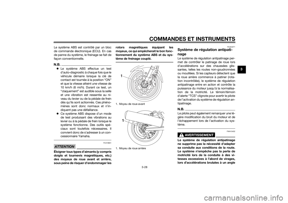 YAMAHA FJR1300AE 2015 Notices Demploi (in French) COMMANDES ET INSTRUMENTS
3-28
3
Le système ABS est contrôlé par un bloc
de commande électronique (ECU). En cas
de panne du système, le freinage se fait de
façon conventionnelle.N.B.Le systèm YAMAHA FJR1300AE 2015 Notices Demploi (in French) COMMANDES ET INSTRUMENTS
3-28
3
Le système ABS est contrôlé par un bloc
de commande électronique (ECU). En cas
de panne du système, le freinage se fait de
façon conventionnelle.N.B.Le systèm