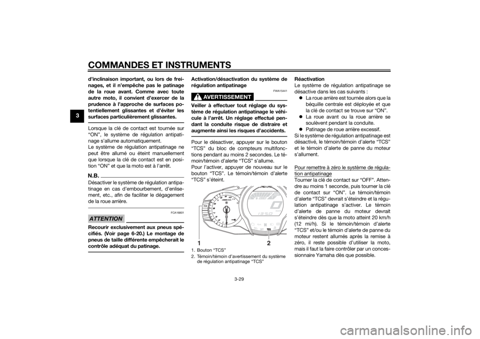 YAMAHA FJR1300AE 2015 Notices Demploi (in French) COMMANDES ET INSTRUMENTS
3-29
3
d’inclinaison important, ou lors d e frei-
nages, et il n’empêche pas le patinage
d e la roue avant. Comme avec toute
autre moto, il convient d ’exercer de la
pr YAMAHA FJR1300AE 2015 Notices Demploi (in French) COMMANDES ET INSTRUMENTS
3-29
3
d’inclinaison important, ou lors d e frei-
nages, et il n’empêche pas le patinage
d e la roue avant. Comme avec toute
autre moto, il convient d ’exercer de la
pr