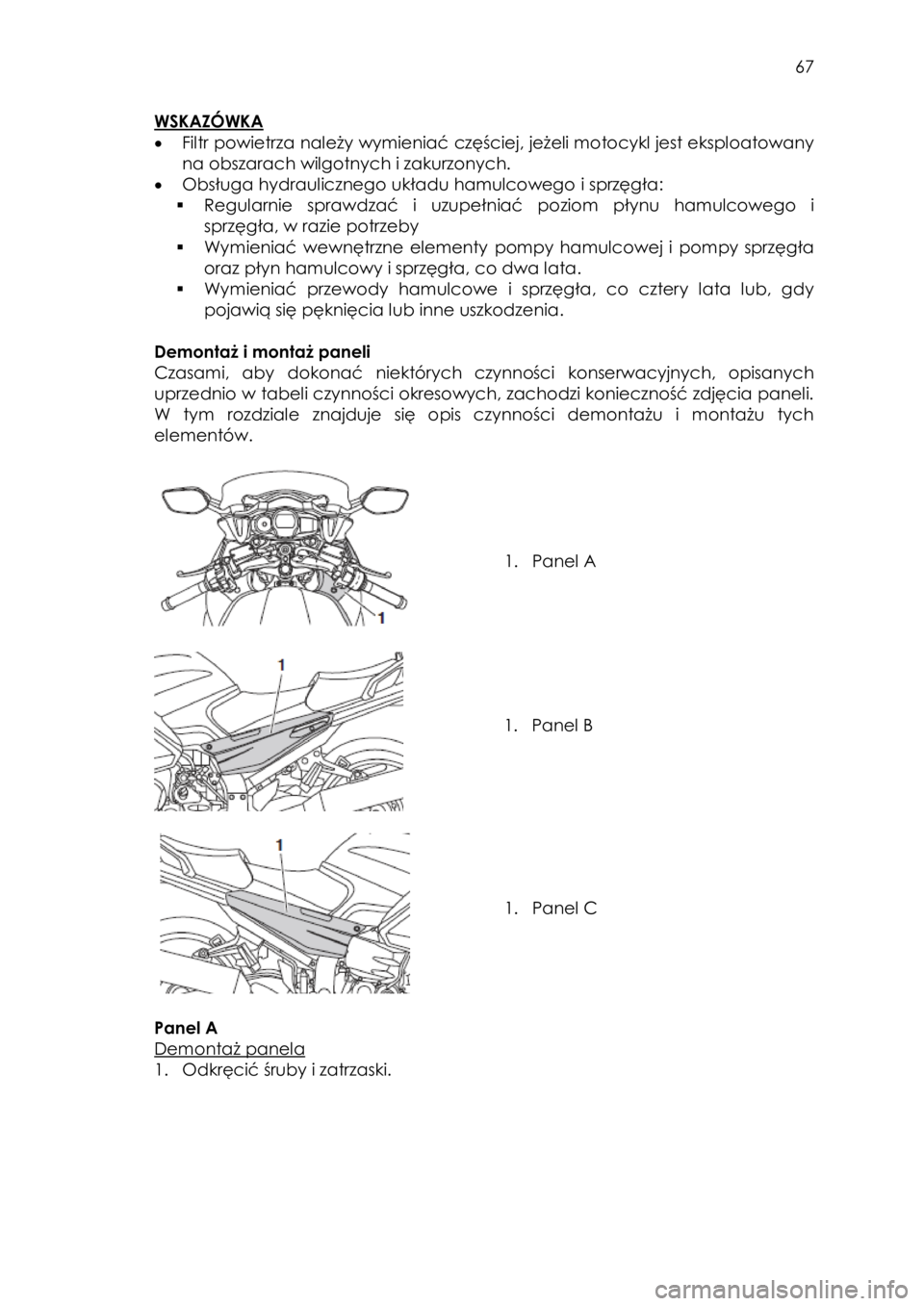 YAMAHA FJR1300AE 2015 Instrukcja obsługi (in Polish)
67
WSKAZÓWKA
Filtr powietrza należy wymieniać częściej, jeżeli motocykl jest eksploatowany
na obszarach wilgotnych i zakurzonych.
Obsługa hydraulicznego układu hamulcowego YAMAHA FJR1300AE 2015 Instrukcja obsługi (in Polish)
67
WSKAZÓWKA
Filtr powietrza należy wymieniać częściej, jeżeli motocykl jest eksploatowany
na obszarach wilgotnych i zakurzonych.
Obsługa hydraulicznego układu hamulcowego