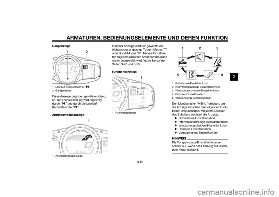 YAMAHA FJR1300AE 2014 Betriebsanleitungen (in German) ARMATUREN, BEDIENUNGSELEMENTE UND DEREN FUNKTION
3-12
3
Gan ganzei ge
Diese Anzeige zeigt den gewählten Gang
an. Die Leerlaufstellung wird angezeigt
durch “ ” und durch die Leerlauf-
Kontrollle YAMAHA FJR1300AE 2014 Betriebsanleitungen (in German) ARMATUREN, BEDIENUNGSELEMENTE UND DEREN FUNKTION
3-12
3
Gan ganzei ge
Diese Anzeige zeigt den gewählten Gang
an. Die Leerlaufstellung wird angezeigt
durch “ ” und durch die Leerlauf-
Kontrollle