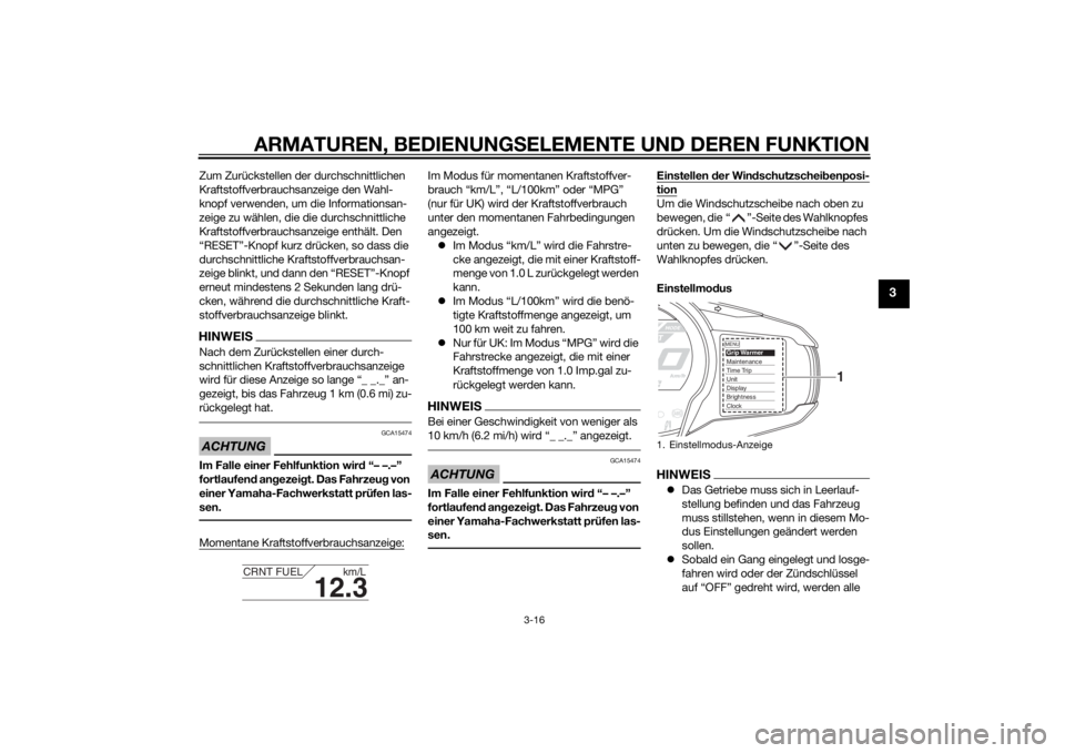 YAMAHA FJR1300AE 2014 Betriebsanleitungen (in German) ARMATUREN, BEDIENUNGSELEMENTE UND DEREN FUNKTION
3-16
3
Zum Zurückstellen der durchschnittlichen
Kraftstoffverbrauchsanzeige den Wahl-
knopf verwenden, um die Informationsan-
zeige zu wählen, die d YAMAHA FJR1300AE 2014 Betriebsanleitungen (in German) ARMATUREN, BEDIENUNGSELEMENTE UND DEREN FUNKTION
3-16
3
Zum Zurückstellen der durchschnittlichen
Kraftstoffverbrauchsanzeige den Wahl-
knopf verwenden, um die Informationsan-
zeige zu wählen, die d