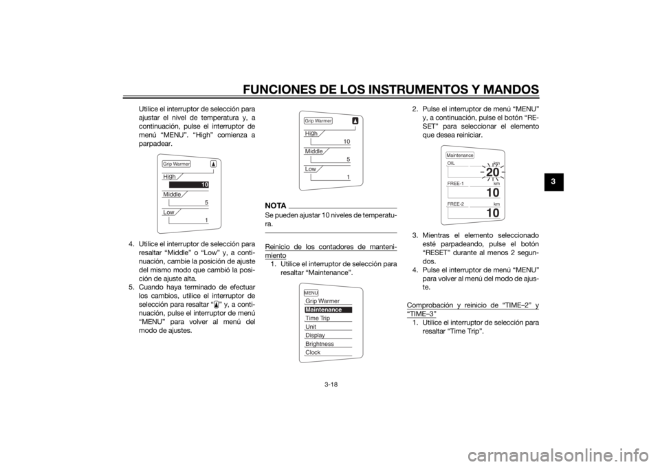 YAMAHA FJR1300AE 2014  Manuale de Empleo (in Spanish) FUNCIONES DE LOS INSTRUMENTOS Y MANDOS
3-18
3
Utilice el interruptor de selección para
ajustar el nivel de temperatura y, a
continuación, pulse el interruptor de
menú “MENU”. “High” comienz