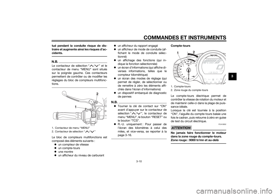 YAMAHA FJR1300AE 2014 Notices Demploi (in French) COMMANDES ET INSTRUMENTS
3-10
3
tué pendant la con duite risque de dis-
traire et augmente ainsi les risques d’ac-
ci dents.N.B.Le contacteur de sélection “ / ” et le
contacteur de menu “ YAMAHA FJR1300AE 2014 Notices Demploi (in French) COMMANDES ET INSTRUMENTS
3-10
3
tué pendant la con duite risque de dis-
traire et augmente ainsi les risques d’ac-
ci dents.N.B.Le contacteur de sélection “ / ” et le
contacteur de menu “