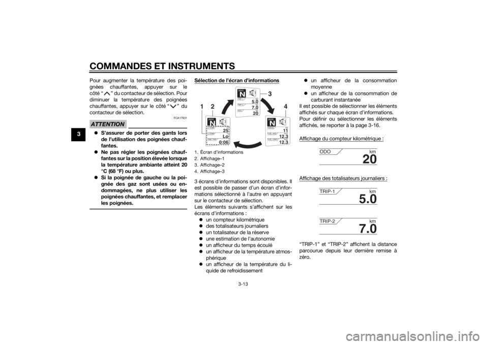YAMAHA FJR1300AE 2014 Notices Demploi (in French) COMMANDES ET INSTRUMENTS
3-13
3
Pour augmenter la température des poi-
gnées chauffantes, appuyer sur le
côté “ ” du contacteur de sélection. Pour
diminuer la température des poignées
chauf YAMAHA FJR1300AE 2014 Notices Demploi (in French) COMMANDES ET INSTRUMENTS
3-13
3
Pour augmenter la température des poi-
gnées chauffantes, appuyer sur le
côté “ ” du contacteur de sélection. Pour
diminuer la température des poignées
chauf