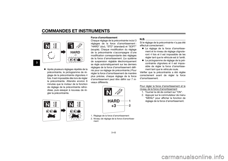 YAMAHA FJR1300AE 2014 Notices Demploi (in French) COMMANDES ET INSTRUMENTS
3-43
3
Après plusieurs réglages répétés de la
précontrainte, le pictogramme de ré-
glage de la précontrainte clignotera 4
fois. Il est impossible dès lors de régl YAMAHA FJR1300AE 2014 Notices Demploi (in French) COMMANDES ET INSTRUMENTS
3-43
3
Après plusieurs réglages répétés de la
précontrainte, le pictogramme de ré-
glage de la précontrainte clignotera 4
fois. Il est impossible dès lors de régl